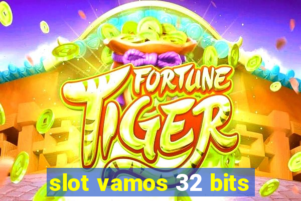 slot vamos 32 bits